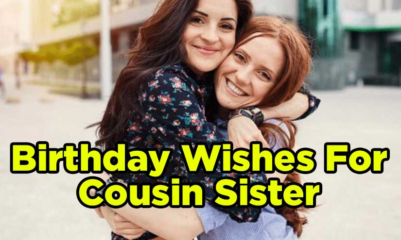 100+ Best Birthday Wishes For Cousin Sister